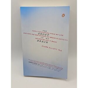 The Ghost in My Brain: How a Concussion Stole My Life and How the New Science...